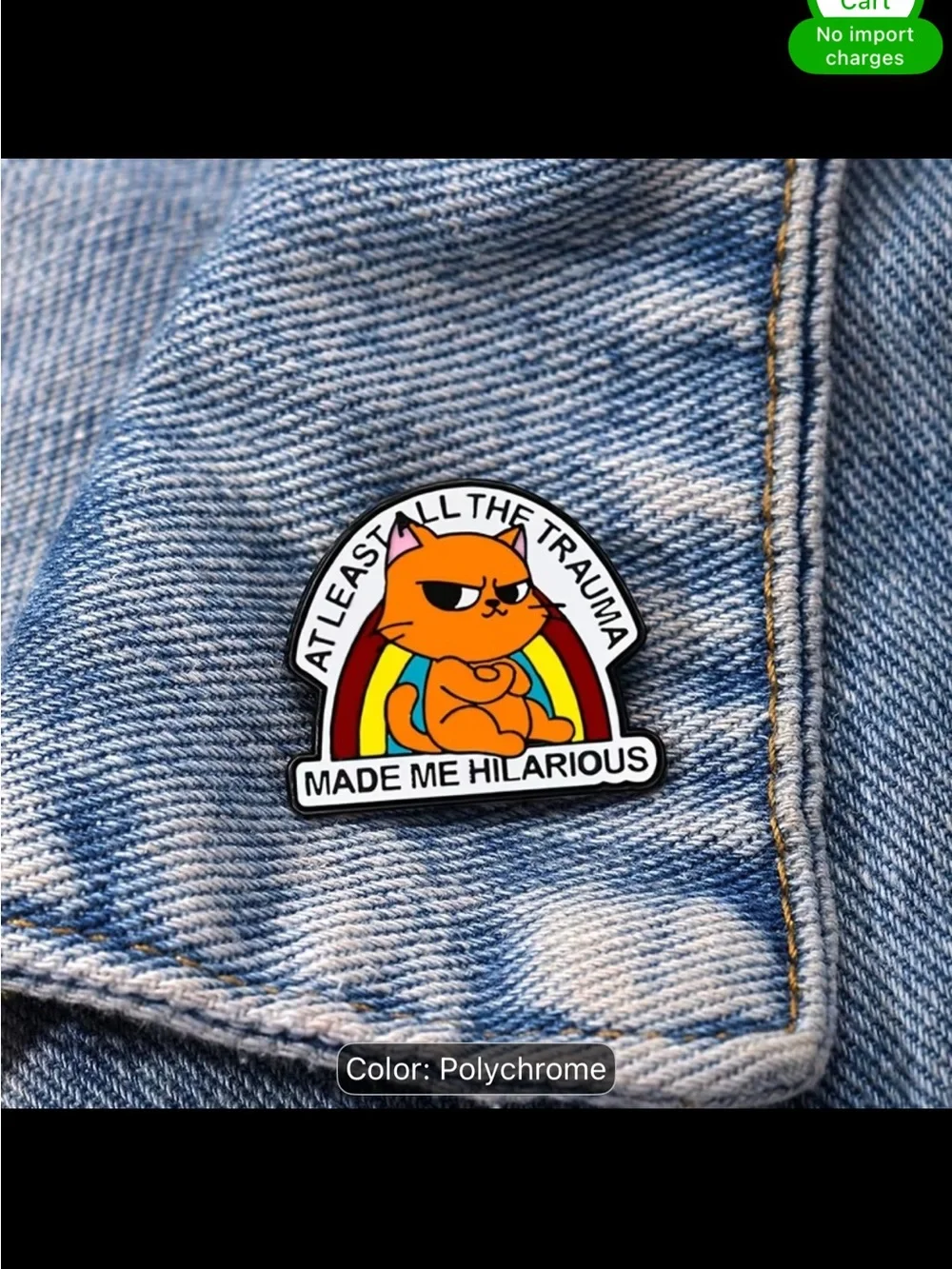 Polychrome Cat Enamel Pin - 'At Least All The Trauma Made Me Hilarious'